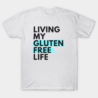 Living my gluten free life T-Shirt